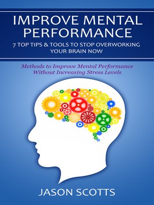 cover image of Improve Mental Performance: 7 Top Tips & Tools To Stop Overworking Your Brain Now